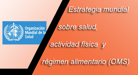 Estrategia mundial  sobre régimen alimentario, actividad física y salud (OMS)